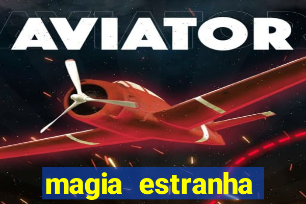 magia estranha filme completo dublado